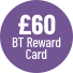 £60 BT Reward Card