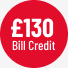 £130 Bill Credit