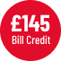 £145 Bill Credit