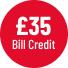 £35 Bill Credit